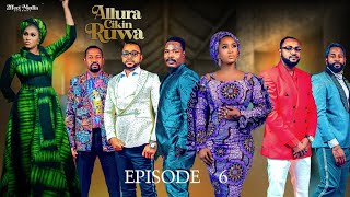 ALLURA CIKIN RUWA SEASON 1 EPISODE 6 [upl. by Aicelaf]