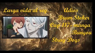 ADIOS BRAM STOKER Bramchan REY DE LOS VAMPIROS CAP 117 DEL MANGA DE BSD Entendido 😭🦇 [upl. by Margalit917]