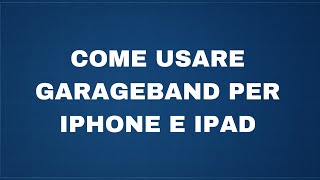 Come usare Garageband per IphoneIpad [upl. by Annabella476]