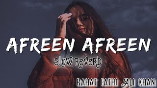 Afreen afreen  slow reverb  Rahat fathi Ali khan  Lofi [upl. by Boyd]