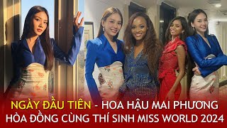 Day 1  CẬP NHẬT NGAY ngày đầu Hoa hậu MAI PHƯƠNG gặp hội chị em tại ẤN ĐỘ  Miss World 2024 [upl. by Durnan229]