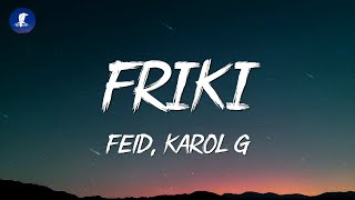 Feid Karol G  FRIKI LetraLyrics [upl. by Eelrehpotsirhc610]