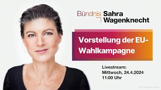 Vorstellung der EUWahlkampagne des Bündnis Sahra Wagenknecht [upl. by Carine]