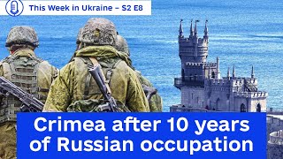 How Russian occupation transformed Ukraine’s Crimea  This Week in Ukraine S2 E8 [upl. by Demetrius730]