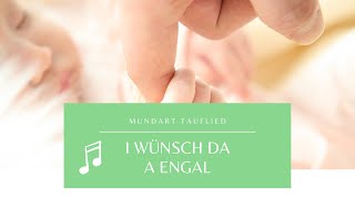 Mundart Tauflied I wünsch da a Engal  Elisabeth Mairinger ORIGINAL [upl. by Airogerg]