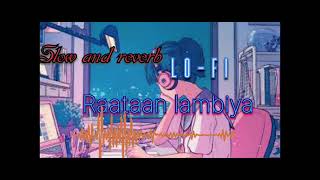 Raataan lambiya Lofi Reverb and Slow ll Relax mood [upl. by Aubry]