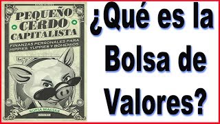 Qué es la Bolsa de Valores y Como funciona  Pequeño Cerdo Capitalista [upl. by Ariana]