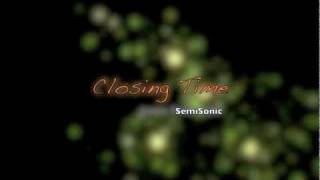 SemiSonic  Closing time lyrics [upl. by Simetra173]