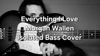 Everything I Love Morgan Wallen Isolated Bass Cover [upl. by Anawaj]