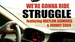 STRUGGLE  WERE GONNA RIDE Ft WAYLON JENNINGS AND JOHNNY CASH [upl. by Vorfeld]