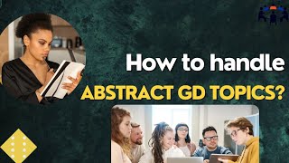 How To Handle Abstract GD Topics  Group Discussion Topics With Answers  GD Ideas [upl. by Blen688]