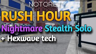 Notoriety  Rush Hour Nightmare Solo Stealth [upl. by Whalen]