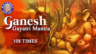 Ganesh Gayatri Mantra 108 Times – Om Ekadantaya Vidmahe  Peaceful Ganesh Mantra With Lyrics [upl. by Neyugn]