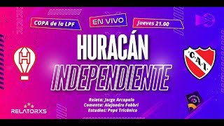 🔴HURACAN vs INDEPENDIENTE  RELATORES EN VIVO [upl. by Oirottiv351]