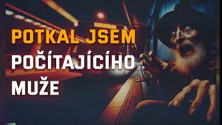 Potkal jsem POČÍTAJÍCÍHO MUŽE  CREEPYPASTACZ [upl. by Natam]