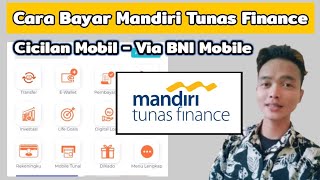 Cara Bayar Cicilan Mobil Mandiri Tunas Finance Lewat BNI Mobile Banking  Kredit Pinjaman MTF [upl. by Selin766]