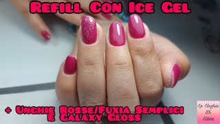 Refill Con Ice Gel MichelleNails  Unghie RosseFuxia Semplici E Galaxy Gloss [upl. by Alysa]