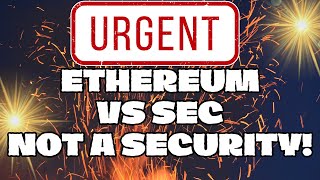 🤑 ETHEREUM is not a Security 🔥 The SEC vs Ethereum Explained ETHEREUM PRICE PREDICTION [upl. by Kong325]