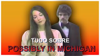 TUDO SOBRE POSSIBLY IN MICHIGAN feat RecantoSombrio 16 [upl. by Sucramad980]