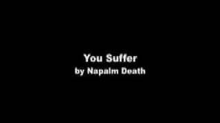 Napalm Death  You Suffer [upl. by Aneeles]