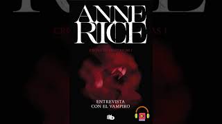 Anne Rice  ENTREVISTA CON EL VAMPIRO  Primera Parte  Audio 3 [upl. by Iniretake556]