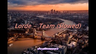 Lorde  Team slowed [upl. by Orel251]