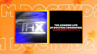 THX Amazing Life M DocTVD2 Crossover Language Warning [upl. by Gerri]