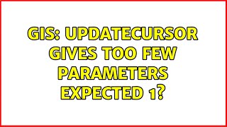 GIS UpdateCursor gives Too few parameters Expected 1 [upl. by Neitsabes]