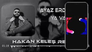 Ayaz Erdoğan  Ya Varsa Hakan Keleş Remix Bile Bile Düştüm Ateşine [upl. by Janenna876]