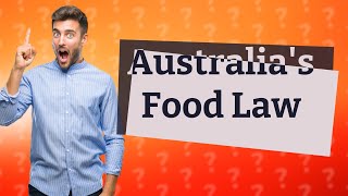 What is the food law of Australia [upl. by Gussi]