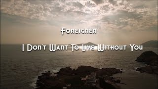 Foreigner  I Dont Want To Live Without You Lyrics HQ Audio [upl. by Haleemaj423]