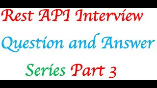 Rest API Interview Questions and AnswersPart 3 [upl. by Novel]