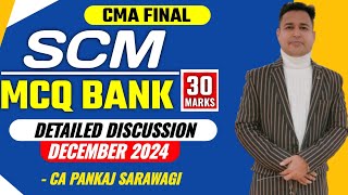 SCM MCQ Bank  30 Marks  Detailed Discussion  December 2024  CMA Final  CA Pankaj Sarawagi [upl. by Carmelita]