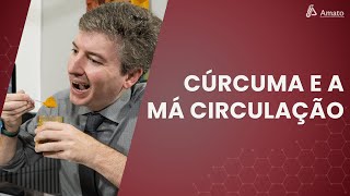 Cúrcuma e a Má Circulação [upl. by Naut620]