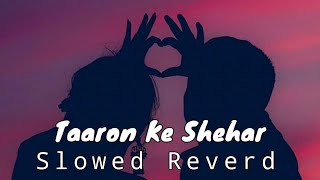 Taaron Ke Shehar  Jubin Nautiyal amp Neha Kakkar  Lofi Mix SlowedReverd Lyrics Video [upl. by Enilasor]