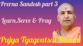 LearnServe amp Pray Pujya Tyagvatsal Swami  Prerna Sandesh 3  Pranay Bhavsar [upl. by Anniala530]