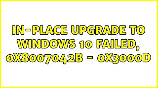 Inplace Upgrade to WIndows 10 failed 0x8007042B  0x3000D [upl. by Grover]