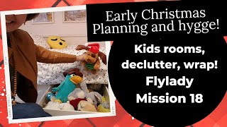 18  Early Christmas Hygge Planning  Flylady kids rooms declutter wrap [upl. by Minni]