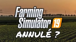 FARMING SIMULATOR 2019  PLUS DE NOUVELLES  RETARDÉ   ANNULÉ   infos intox [upl. by Bal]