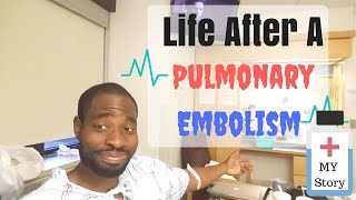 Life After A Pulmonary Embolism My Story  Pulmonary Embolism Treatment [upl. by Amedeo]