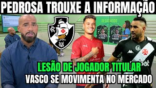 PEDROSA INFORMOU LESÃO DE JOGADOR OBRIGA VASCO A IR PARA O MERCADO NOTICIAS DO VASCO DA GAMA HOJE [upl. by Norehs792]