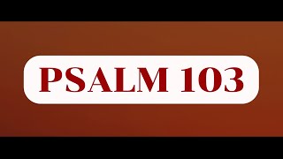 Psalm 103  Living Word Bible Readings livingword bookofpsalms psalm103 biblereading kjv bible [upl. by Wally7]