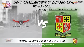 QUANTEI TITANS vs KCC INDIA  DIV A CHALLENGERS GROUP FINALS  BIGBASH 120 [upl. by Woodward774]