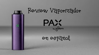 Review Vaporizador PAX by Ploom español [upl. by Asiral354]