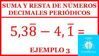 SUMA Y RESTA DE NÚMEROS DECIMALES PERIÓDICOS EXPLICACIÓN EJEMPLO 3 [upl. by Maxentia]