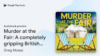 Murder at the Fair A completely gripping… by Greg Mosse · Audiobook preview [upl. by Beaumont]