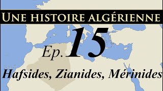 Histoire d Algérie – ep15 – Hafsides Zianides Mérinides  تاريخ الجزائر [upl. by Harhay]