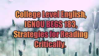 IGNOU BEGS 183 Strategies for Reading Critically [upl. by Bloch]