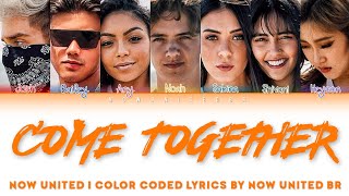 Now United  Come Together  Color Coded Lyrics Legendado PTBR [upl. by Lemieux]