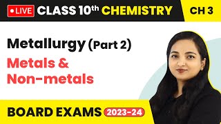 Metallurgy Part 2  Metals and Nonmetals  Class 10 Chemistry Chapter 3 LIVE [upl. by Yelrebmyk793]